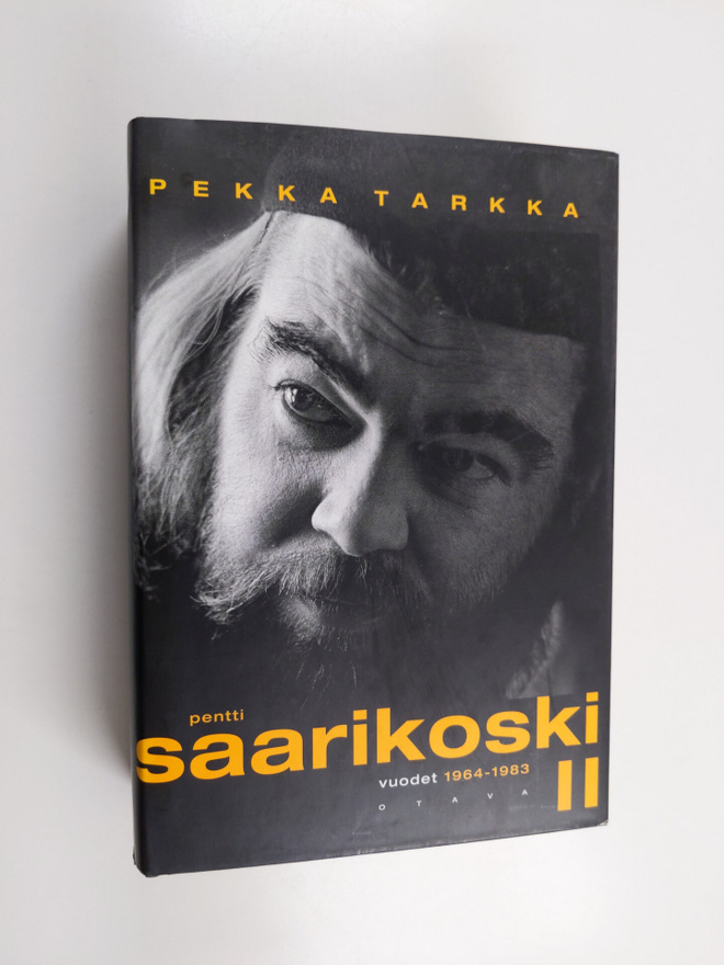 Pekka Tarkka : Pentti Saarikoski 2 : Vuodet 1964-1983