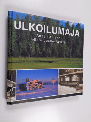 Risto Vuolle-Apiala ym. : Ulkoilumaja : opas taukopaikkoj...