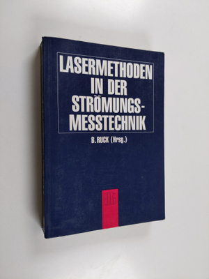 Bodo Ruck : Lasermethoden in der Strömungsmesstechnik