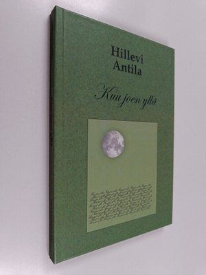 Hillevi Antila : Kuu joen yllä