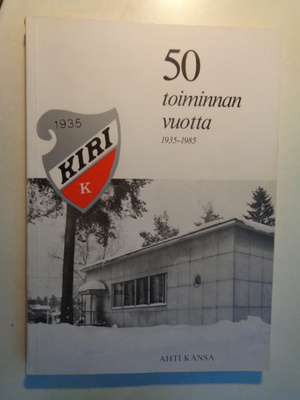 Ahti Kansa: 50 toiminnan vuotta 1935-1985 (Kotkan Kiri)