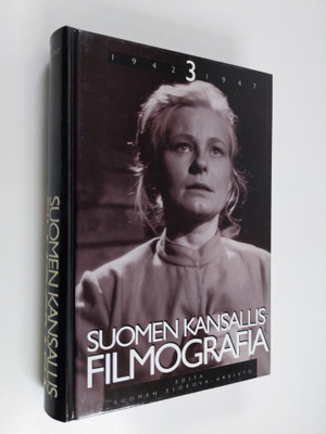 Suomen kansallisfilmografia 3 : vuosien 1942-1947 suomala...