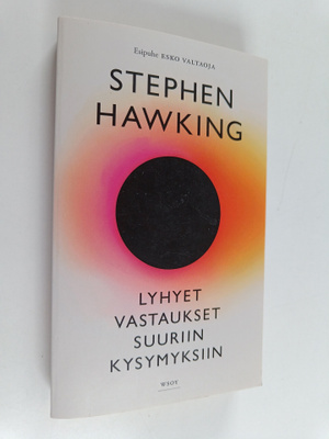 Stephen Hawking : Lyhyet vastaukset suuriin kysymyksiin