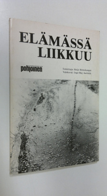 Reijo (toim.) Rinnekangas : Elämässä liikkuu : Oulun lään...