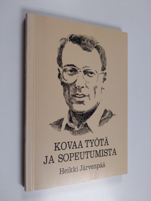 Heikki Järvenpää : Kovaa työtä ja sopeutumista