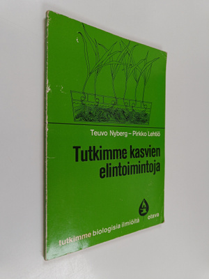 Teuvo Nyberg : Tutkimme kasvien elintoimintoja