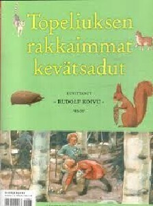 Topeliuksen rakkaimmat kevätsadut - Rudolf Koivu