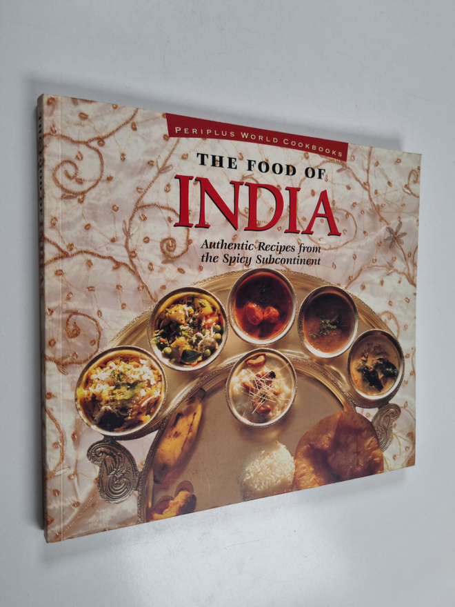 Karen Anand ym. : The Food of India - Authentic Recipes f...