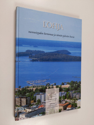 Raimo Lintuniemi : Lohja : menneisyyden kertomaa ja tämän...