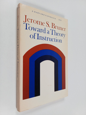 Jerome Bruner : Toward a Theory of Instruction