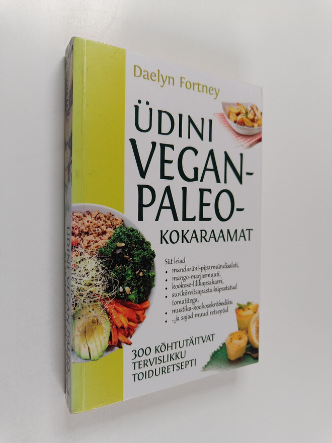 Daelyn Fortney : Udini vegan-paleokokaraamat : 300 kohtut...