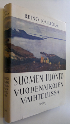 Reino Kalliola : Suomen luonto vuodenaikojen vaihtelussa