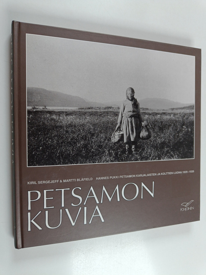 Kirill Sergejeff : Petsamon kuvia : Hannes Pukki Petsamon...