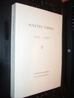 MÄNTÄN TEHDAS 1868-1928 Muistojulkaisu näköispainos