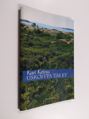 Kari Ketoja : Uskoitpa tai et