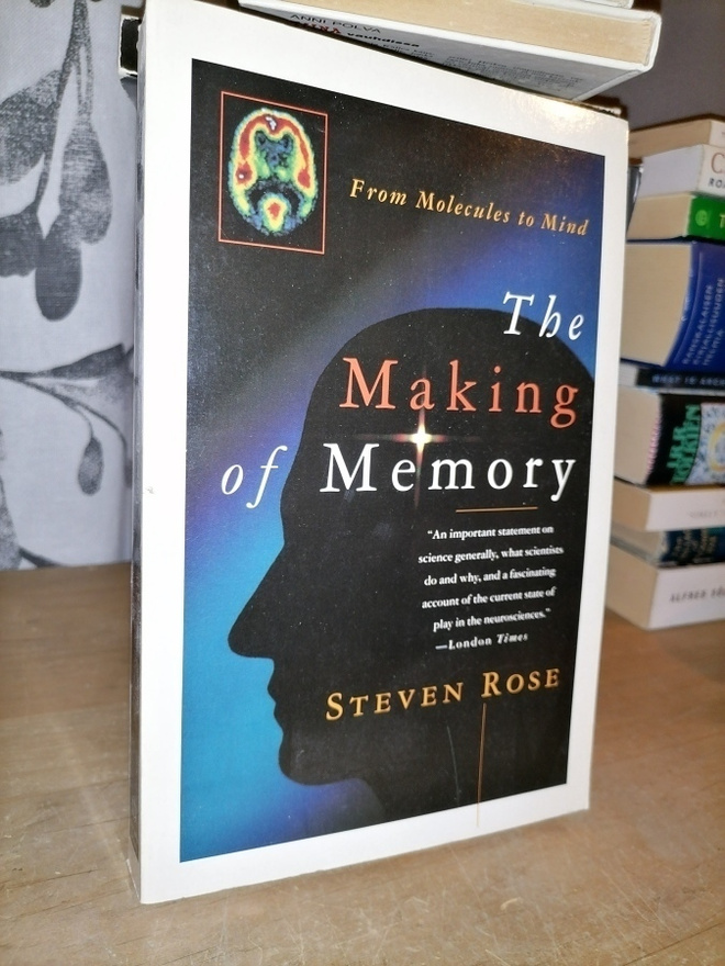 The Making of Memory - From Molecules to Mind - Steven Rose