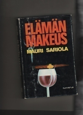 Sariola, Mauri: Elämän makeus, Gummerus 1982, skp., 1.p., K3