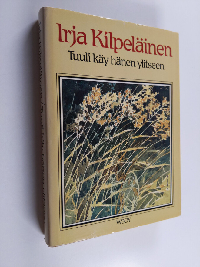 Irja Kilpeläinen : Tuuli käy hänen ylitseen