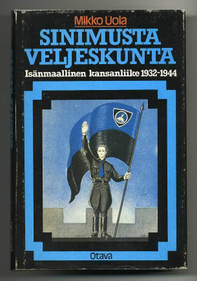 Mikko Uola: Sinimusta veljeskunta: Isänmaallinen kansanliike