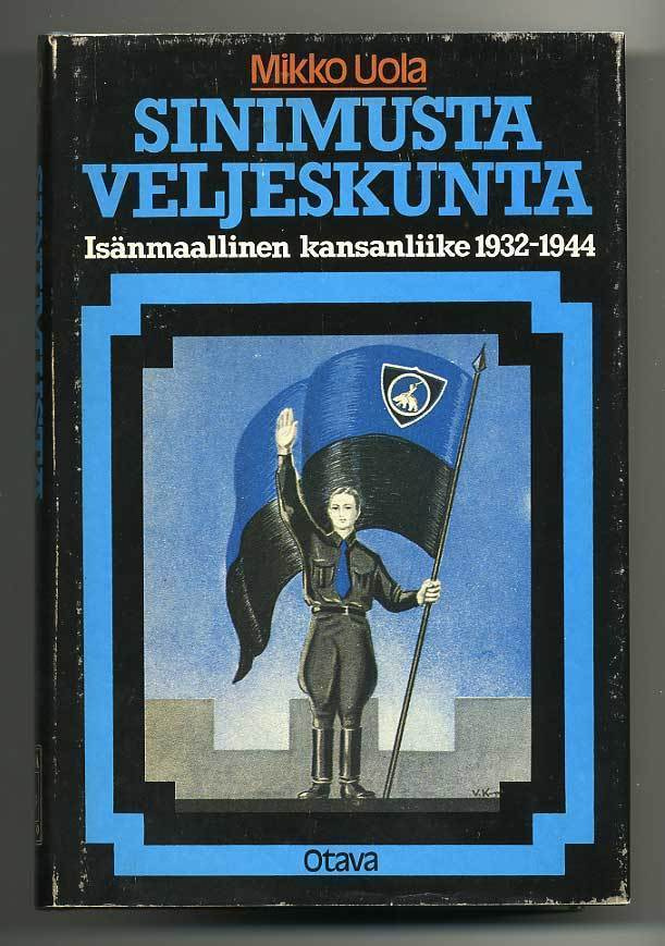 Mikko Uola: Sinimusta veljeskunta: Isänmaallinen kansanliike