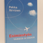 Pekka Järvinen : Esimiestyön vaikeus ja viisaus - pikkukuva 1