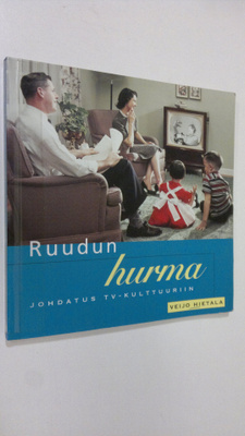 Veijo Hietala : Ruudun hurma : johdatus tv-kulttuuriin