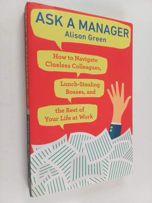 Alison Green : Ask a Manager - How to Navigate Clueless C...