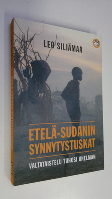 Leo Siliämaa : Etelä-Sudanin synnytystuskat : valtataiste...