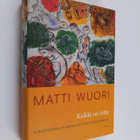 Matti Wuori : Kaikki on totta : kirjoituksia kahdelta vuo... - pikkukuva 1