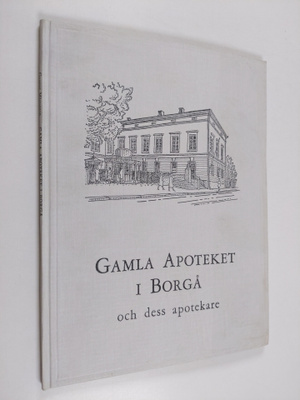 Gunnar Mårtenson : Gamla apoteket i Borgå och dess apotek...