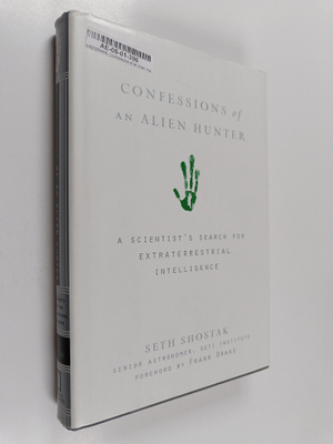G. Seth Shostak : Confessions of an Alien Hunter : A Scie...