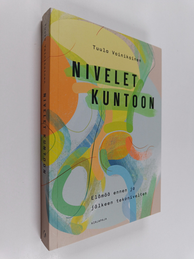 Tuula Vainikainen : Nivelet kuntoon : elämää ennen ja jäl...