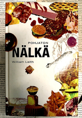 William Leith - Pohjaton nälkä: syöpön tunnustuksia (sid.)