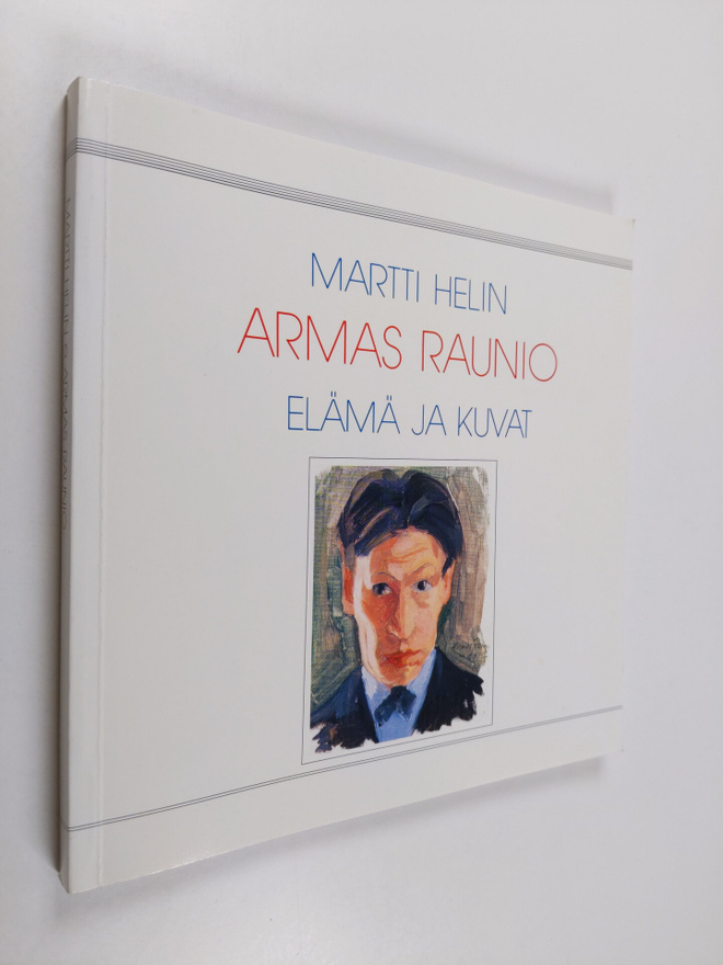 Martti Helin : Armas Raunio : elämä ja kuvat
