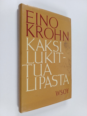 Eino Krohn : Kaksi lukittua lipasta : tutkielma kirjallis...