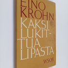 Eino Krohn : Kaksi lukittua lipasta : tutkielma kirjallis... - pikkukuva 1