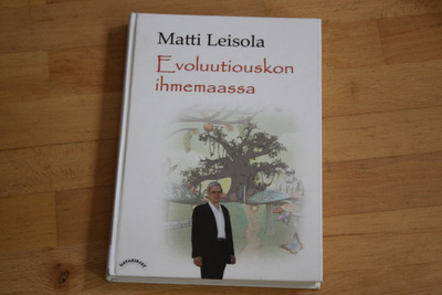 Matti Leisola Evoluutiouskon ihmemaassa kovakantinen #5