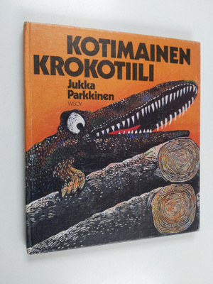 Jukka Parkkinen : Kotimainen krokotiili ja muita kertomuksia