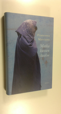 Francesca Marciano : Matka kuvien taakse