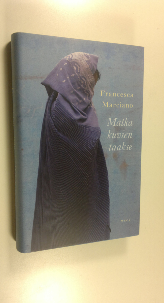 Francesca Marciano : Matka kuvien taakse