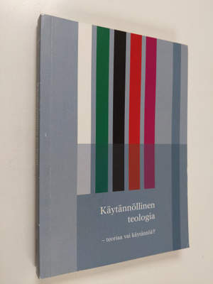 Jaana (toim.) Kivekäs : Käytännöllinen teologia - teoriaa...