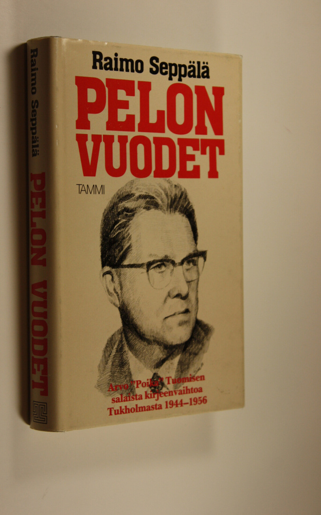 Raimo Seppälä : Pelon vuodet : Arvo Poika Tuomisen salais...