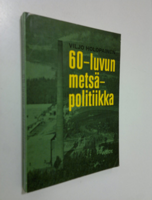 Viljo Holopainen : 60-luvun metsäpolitiikka