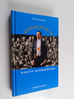 Paavo Suoninen : Mannerheim : suurin suomalainen (signeer...