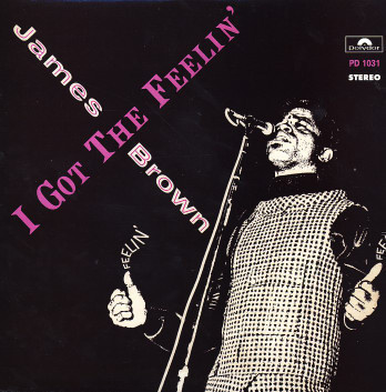 James Brown And The Famous Flames– I Got The Feelin'