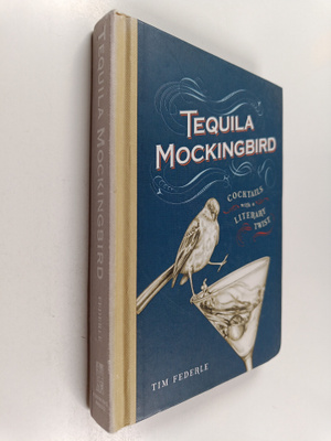 Tim Federle : Tequila mockingbird : cocktails with a lite...
