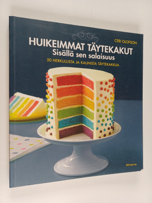 Ceri Olofson : Huikeimmat täytekakut : sisällä sen salais...