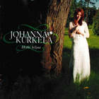 CD - JOHANNA KURKELA : HETKI HILJAA -05 - pikkukuva 1