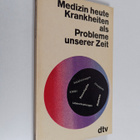 Wolfgang Kirchesch : Medizin heute : Krankheiten als Prob... - pikkukuva 1