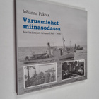 Johanna Pakola : Varusmiehet miinasodassa : merimiinojen ... - pikkukuva 1